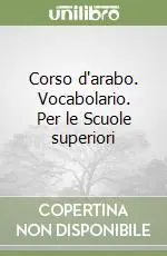 Corso d‘arabo. Vocabolario. Per le Scuole superiori Saldi