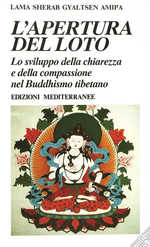 Compra Online L‘apertura del loto. Lo sviluppo della chiarezza e della compassione nel Buddhismo tibetano