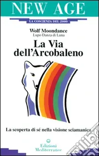 Must-Have La via dell‘arcobaleno. La scoperta di sé nella visione sciamanica
