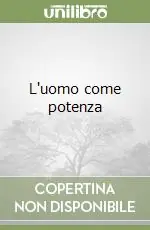 Novità L‘uomo come potenza