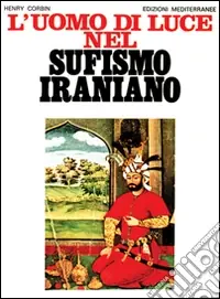 Subito Disponibile L‘uomo di luce nel sufismo iraniano