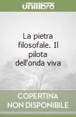 La pietra filosofale. Il pilota dell‘onda viva Esclusivo
