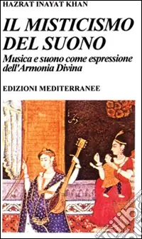 Il misticismo del suono. Musica e suono come espressione dell‘armonia divina Offerta Speciale