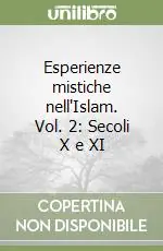 Esperienze mistiche nell‘Islam. Vol. 2 Secoli X e XI Solo Oggi