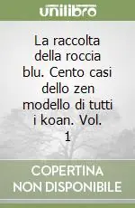 Solo Oggi La raccolta della roccia blu. Cento casi dello zen modello di tutti i koan. Vol. 1