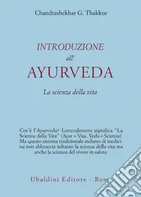 Introduzione all‘Ayurveda. La scienza della vita Miglior Prezzo