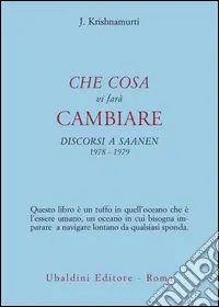 Che cosa vi farà cambiare. Discorsi a Saanen 1978-1979 Compra Oggi Stesso
