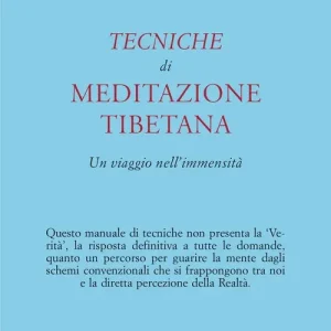 Tecniche di meditazione tibetana. Un viaggio nell‘immensità Nuovo Arrivo