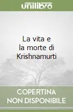 Offerta La vita e la morte di Krishnamurti