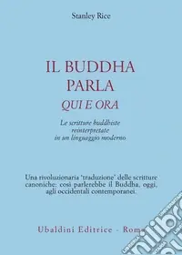 Il buddha parla qui e ora. Le scritture buddhiste reinterpretate in un linguaggio moderno Di Tendenza