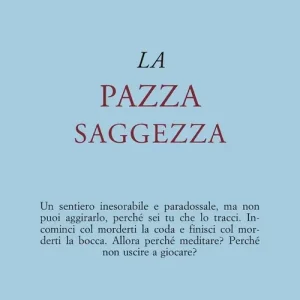 La pazza saggezza Ultime Pezzi