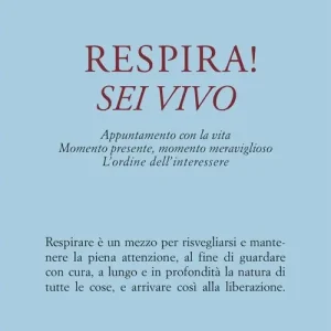 Quantità Limitata Respira! Sei vivo. Appuntamento con la vita. Momento presente, momento meraviglioso. L‘ordine dell‘interessere
