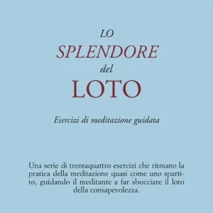 Acquista Ora Lo splendore del loto. Esercizi di meditazione guidata
