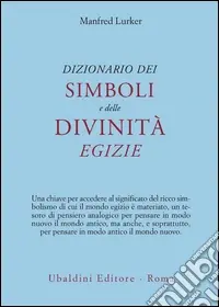 Dizionario dei simboli e delle divinità egizie Bestseller