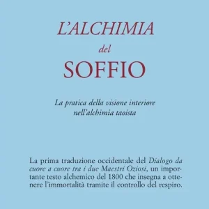 L‘alchimia del soffio. La pratica della visione interiore nell‘alchimia taoista Spedizione Espresso