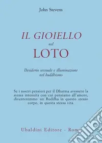 Il gioiello nel loto. Desiderio sessuale e illuminazione nel buddhismo Spedito Oggi