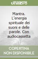 Mantra. L‘energia spirituale dei suoni e delle parole. Con audiocassetta Promozione Esclusiva