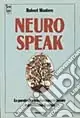 Ultime Pezzi Neurospeak. Le parole che trasformano la mente e guariscono il corpo