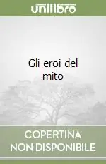 Gli eroi del mito Bestseller