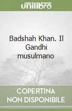 Badshah Khan. Il Gandhi musulmano Affare