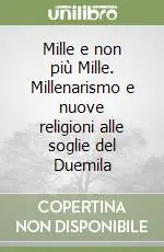 Esclusivo Mille e non più Mille. Millenarismo e nuove religioni alle soglie del Duemila
