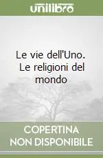 Le vie dell‘Uno. Le religioni del mondo Pagamento Sicuro