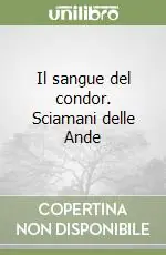 Offerta Speciale Il sangue del condor. Sciamani delle Ande
