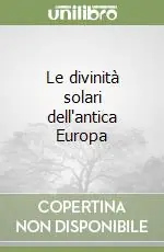 Le divinità solari dell‘antica Europa Compra Oggi Stesso