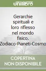 Ordina Subito Gerarchie spirituali e loro riflesso nel mondo fisico. Zodiaco-Pianeti-Cosmo