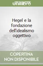 Vendita Finale Hegel e la fondazione dell‘idealismo oggettivo