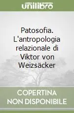 Prezzo Conveniente Patosofia. L‘antropologia relazionale di Viktor von Weizsäcker