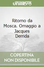 Affare Ritorno da Mosca. Omaggio a Jacques Derrida