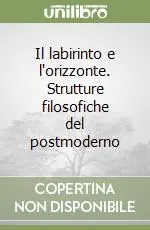 Affare Il labirinto e l‘orizzonte. Strutture filosofiche del postmoderno