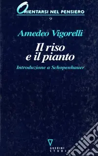 Il riso e il pianto. Introduzione a Schopenhauer Compra Online