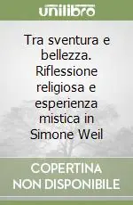 Tra sventura e bellezza. Riflessione religiosa e esperienza mistica in Simone Weil Promo Stagionale
