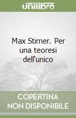 Prezzo Ridotto Max Stirner. Per una teoresi dell‘unico