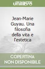 Compra Oggi Stesso Jean-Marie Guyau. Una filosofia della vita e l‘estetica