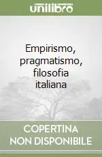 Novità Empirismo, pragmatismo, filosofia italiana