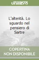 Super Prezzo L‘alterità. Lo sguardo nel pensiero di Sartre