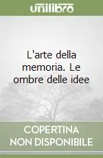 Offerta Del Giorno L‘arte della memoria. Le ombre delle idee
