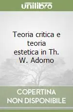 Teoria critica e teoria estetica in Th. W. Adorno Bestseller