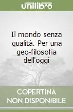 Nuova Collezione Il mondo senza qualità. Per una geo-filosofia dell‘oggi