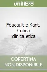 Di Tendenza Foucault e Kant. Critica clinica etica