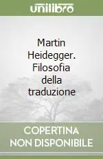 Prezzo Scontato Martin Heidegger. Filosofia della traduzione