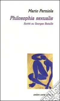 Philosophia sexualis. Scritti su Georges Bataille Must-Have