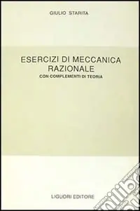 Esercizi di meccanica razionale. Con complementi di teoria Più Venduto