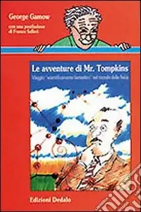 Le avventure di mr. Tompkins. Viaggio «Scientificamente fantastico» nel mondo della fisica Saldi