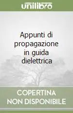 Offerta Speciale Appunti di propagazione in guida dielettrica