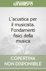 Professionale L‘acustica per il musicista. Fondamenti fisici della musica