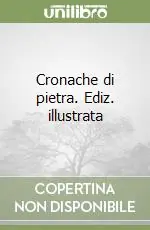 Cronache di pietra. Ediz. illustrata Economico